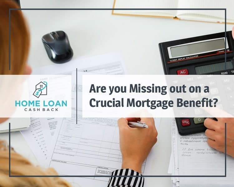 Are you Missing Out on a Crucial Mortgage Benefit?