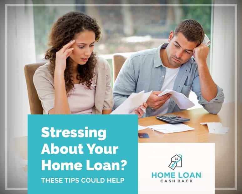 Stressing About Your Home Loan? These Tips Could Help