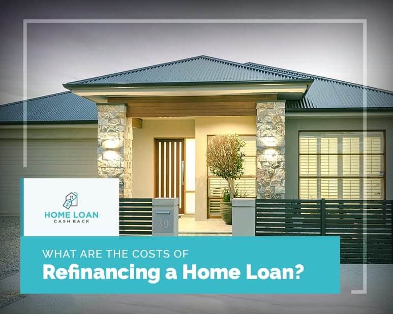 What are the Costs of Refinancing a Home Loan?